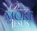 Pursuing MORE of Jesus: Session 4 – MORE of His Glory on My Knees