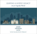 LEAVING A GODLY LEGACY IN AN UNGODLY WORLD – CD Messages
