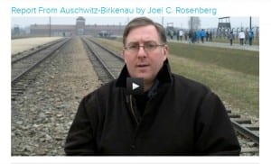 Report Auschwitz Video Joel Rosenberg
